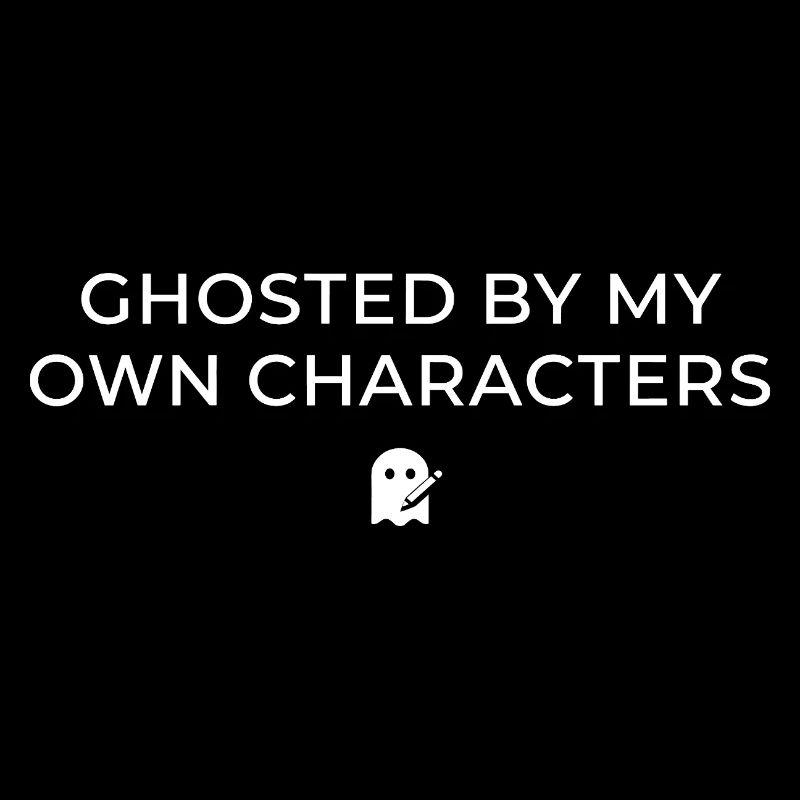 Ghosted By My Own Characters Funny Author Write