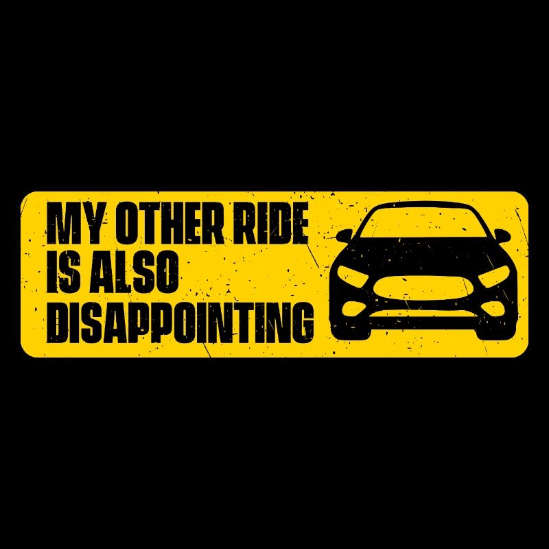 My Other Ride Is Also Disappointing Funny Car Joke