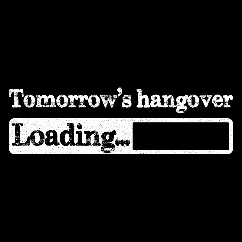 Tomorrow s hangover loading