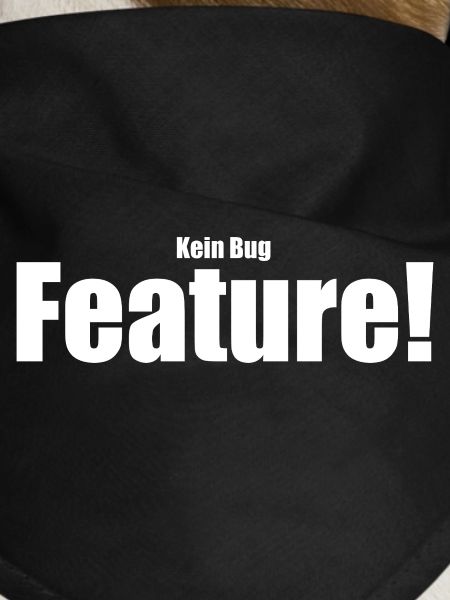 Kein Bug Feature!
