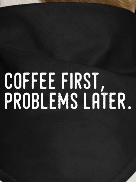 Coffee First Problems Later