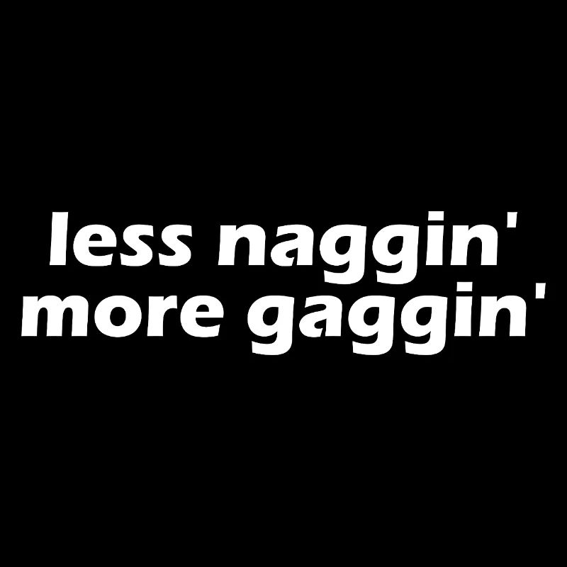 Less nagging, more gagging, raunchy, embarrassing