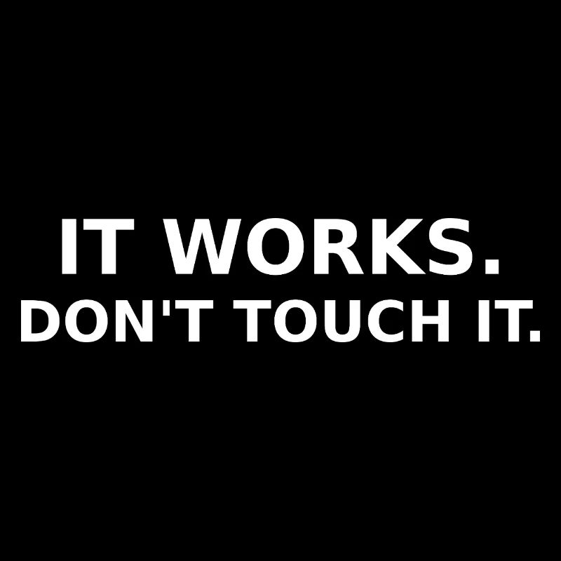 It works - don ́t touch it - Dev / IT Shirt