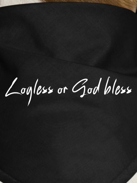 Logless or God bless