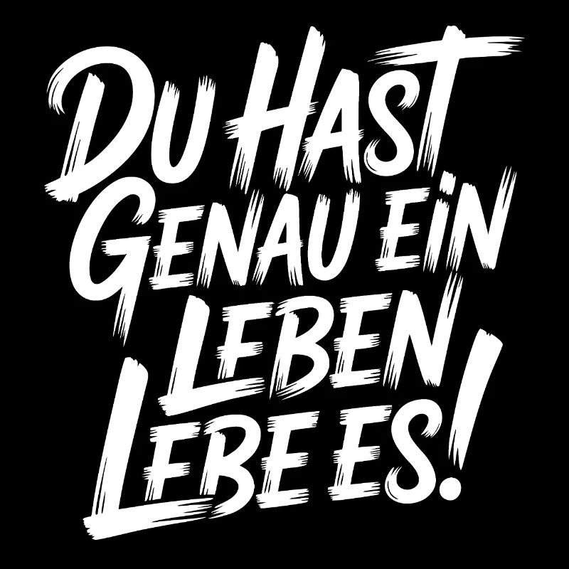 Du hast genau ein Leben - Lebe Es