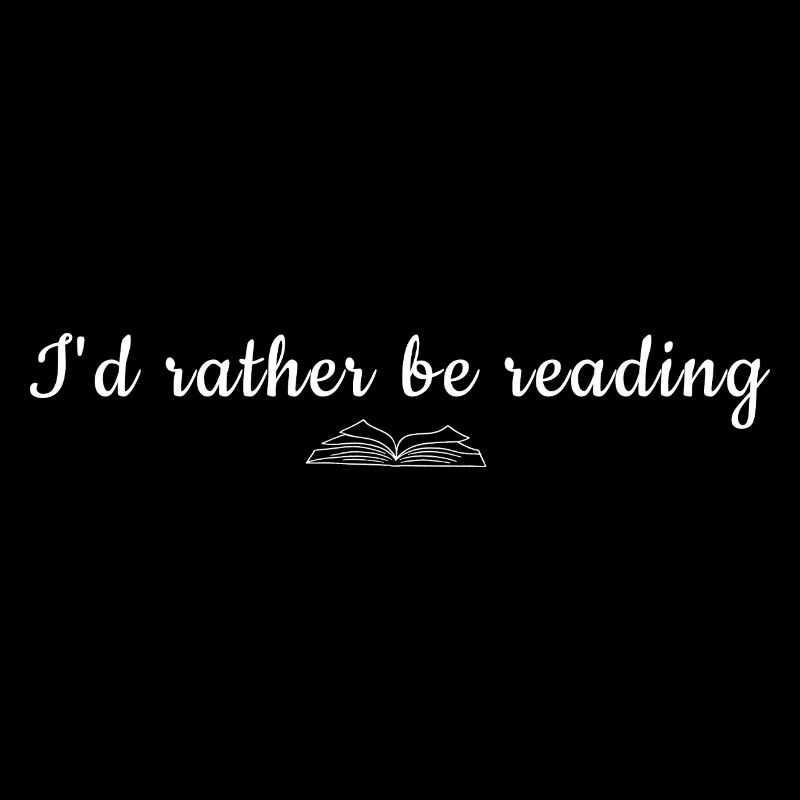 I'd Rather Be Reading Quote Tee