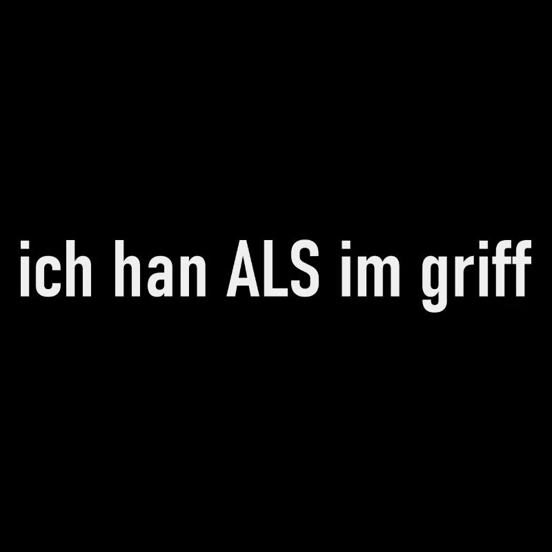 ich han ALS im griff weiss