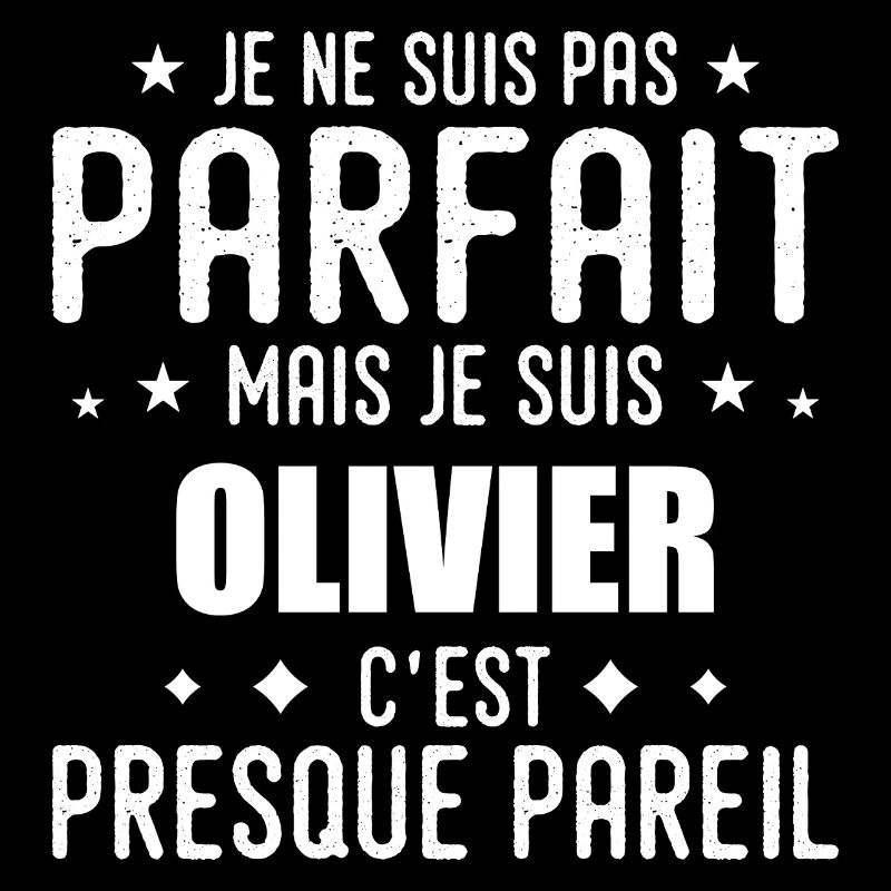 Olivier : authentique, imparfait, top, perfection