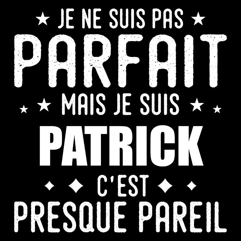 Patrick : authentique, imparfait, top, perfection