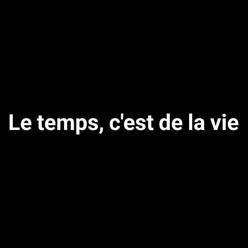 Le temps c'est de la vie - Message Inspirant