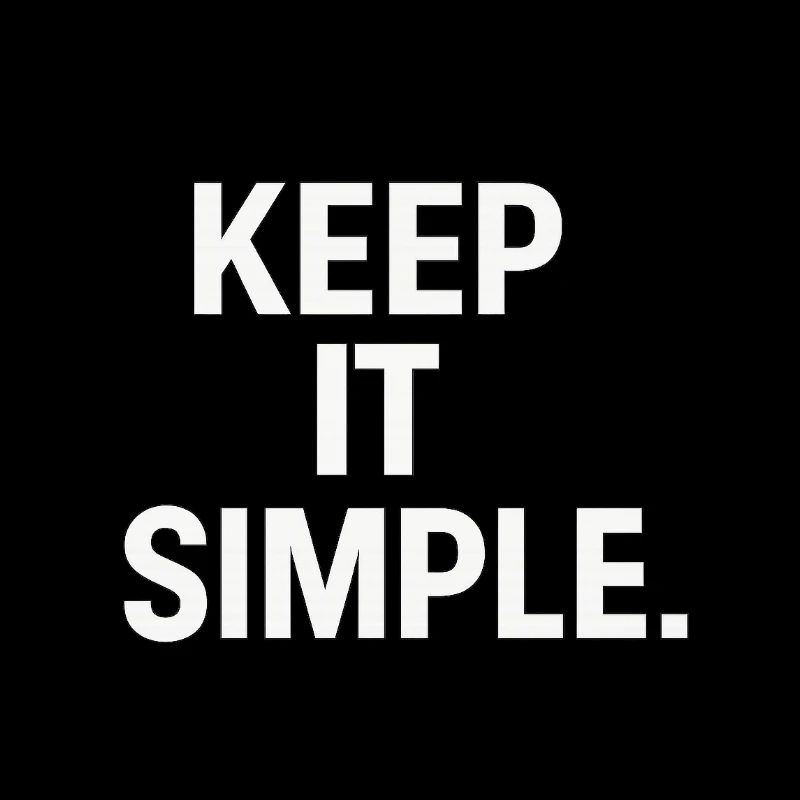 Keep It Simple Minimalist Statement