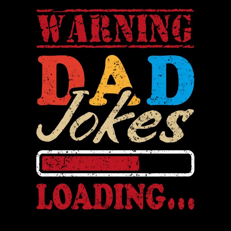 Father Warning Dad Jokes Loading I Tell Dad Jokes