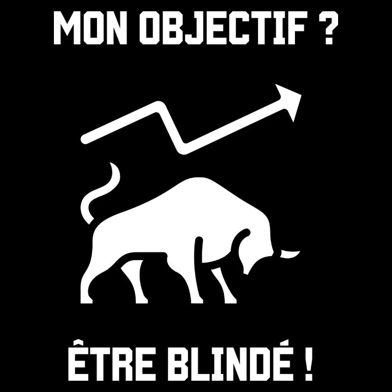 Mon objectif ? Être blindé !