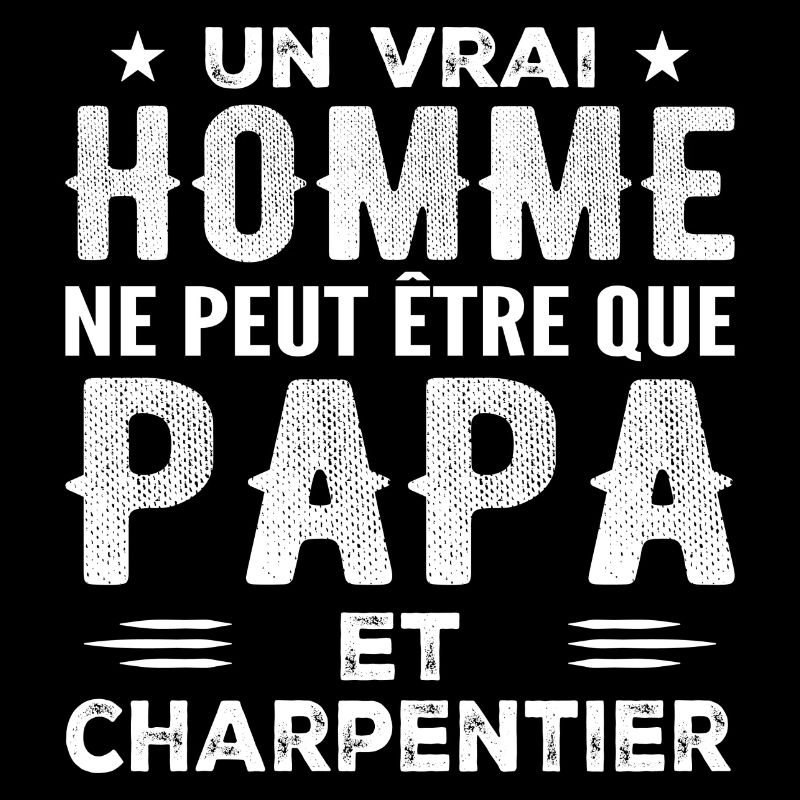 A Real Man Is Only Dad and Carpenter