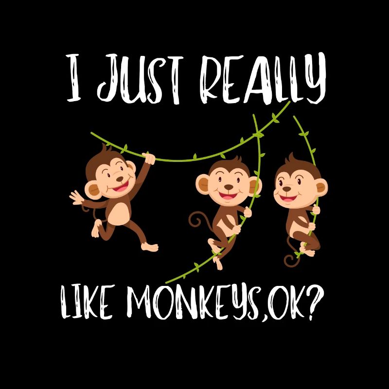 I Just Really Like Monkeys Ok?