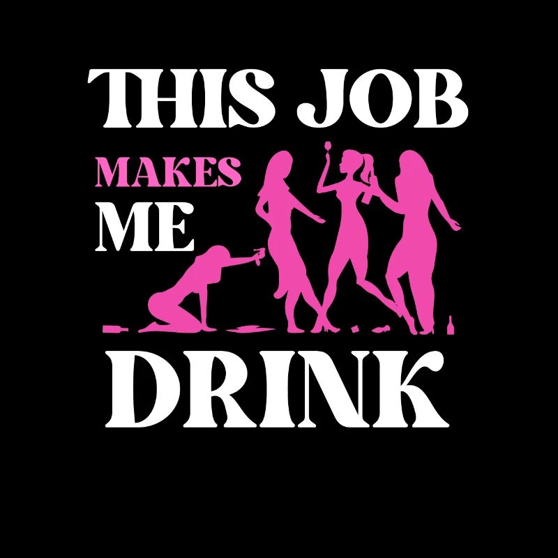 This job makes me drink