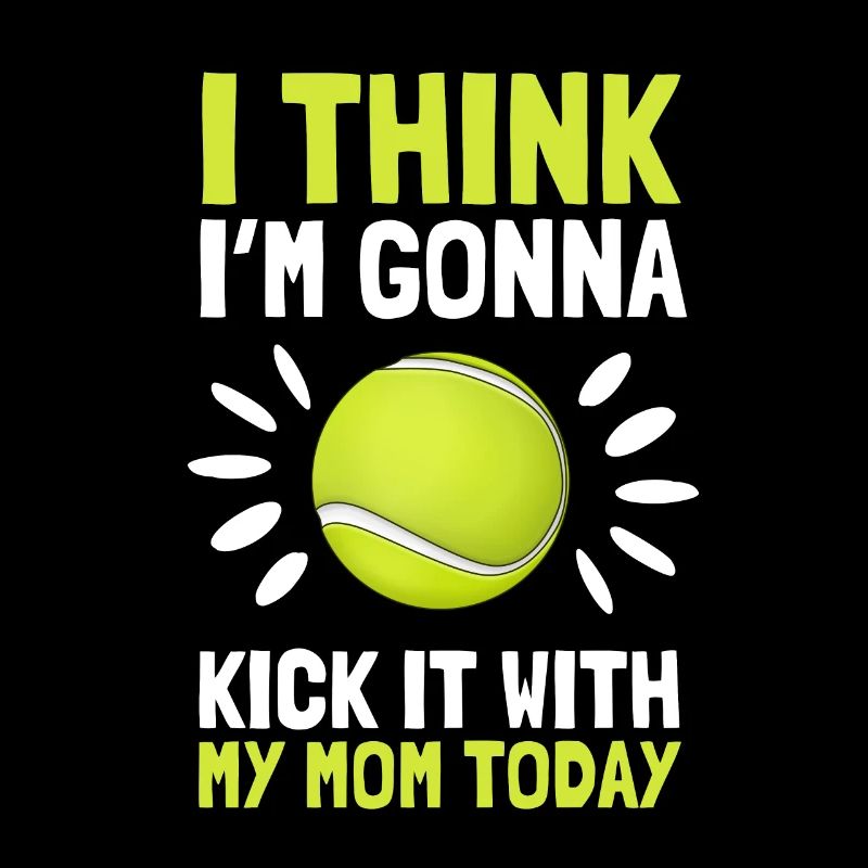 I think I'm going to kick it with my mom today
