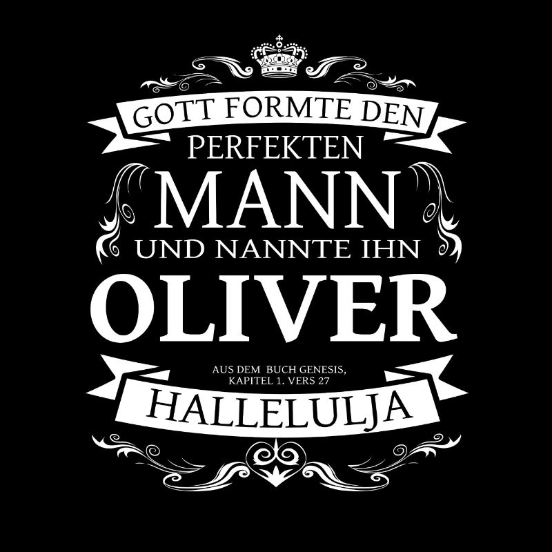 Oliver der perfekte Mann von Gott geformt Design