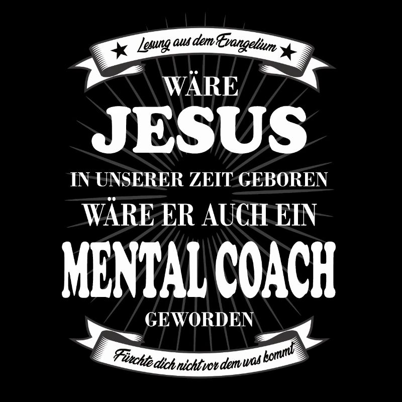today Jesus would have become a mental coach