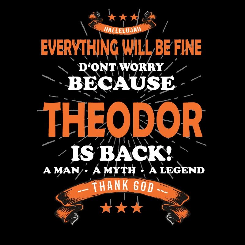 Everything will be fine Theodor Is back