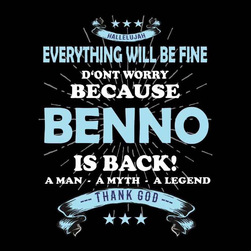 Everything will be fine Benno Is back