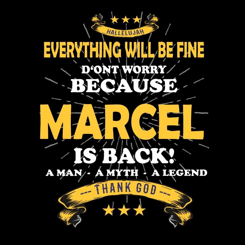 Everything will be fine Marcel Is back