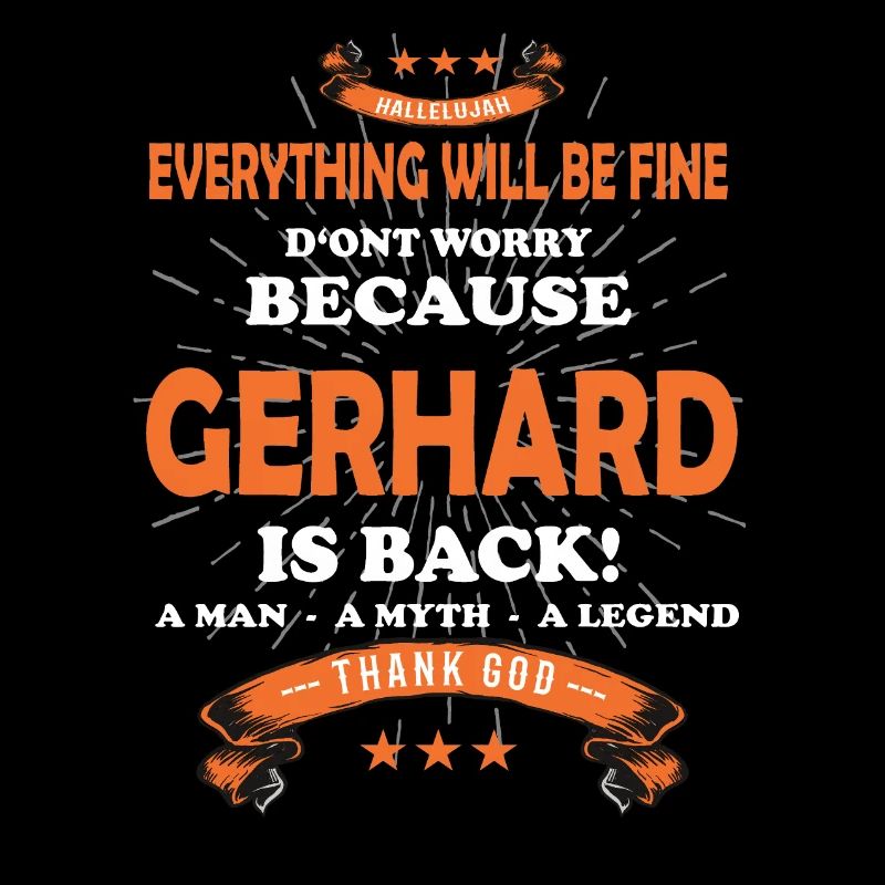 Everything will be fine Gerhard Is back