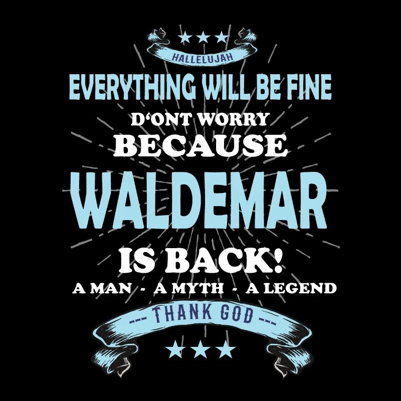 Everything will be fine Waldemar Is back