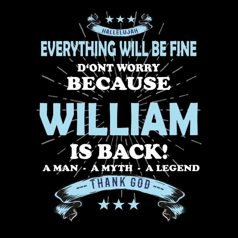 Everything will be fine William Is back