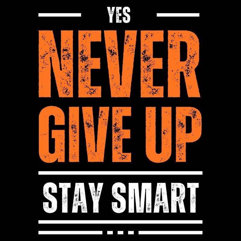 Devise Ne jamais abandonner Reste Intelligent