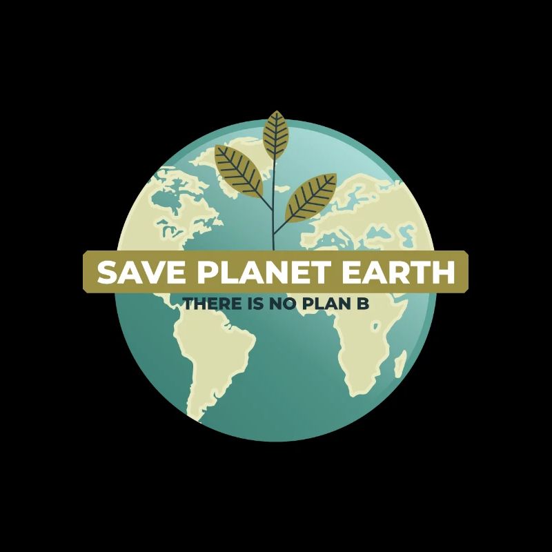 Save Planet Earth There Is No Plan B