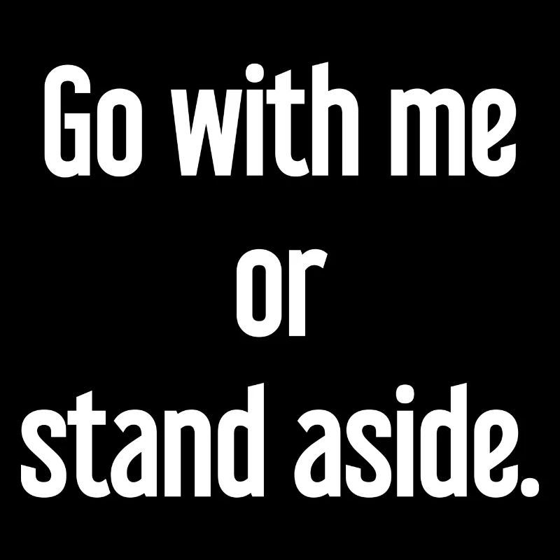 Geh mit oder beiseite