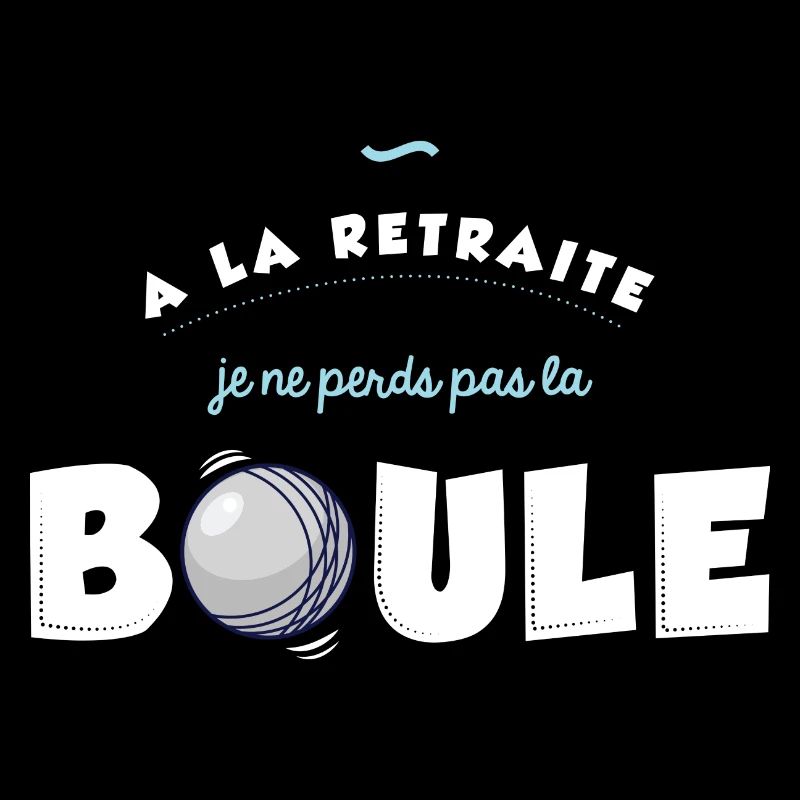 A la retraité je ne perds pas la boule