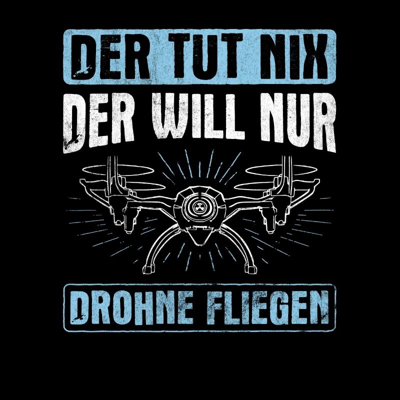 Der Will Nur Drohne Fliegen Quadrokopter