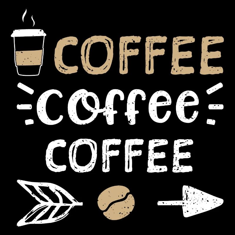 Coffee Coffee Coffee - Coffee
