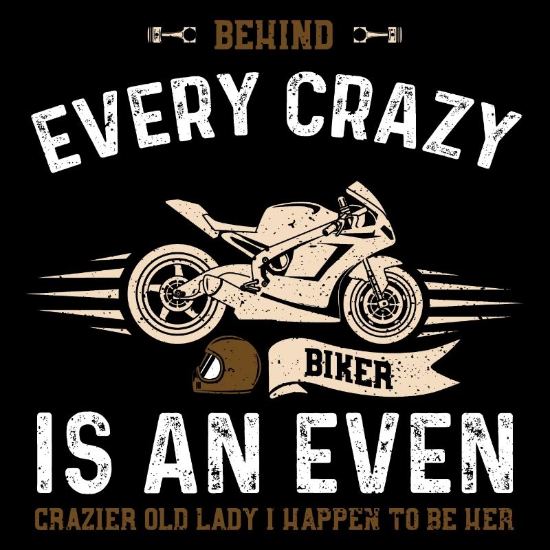 Behind Every Crazy Biker Is An E...