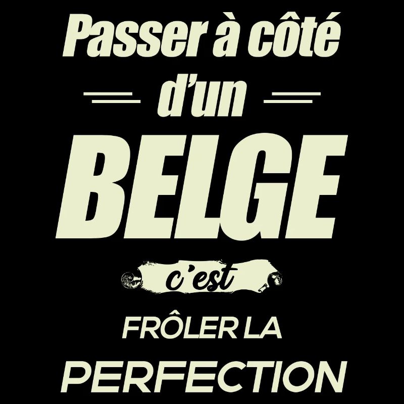 PERFECTION À CÔTÉ D'UN BELGE