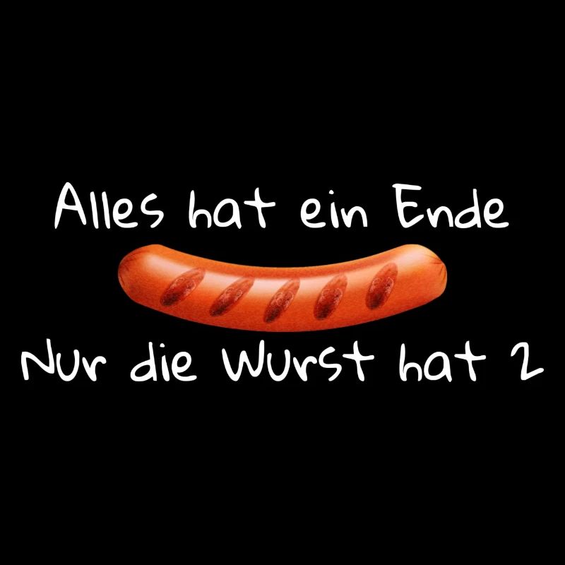 Alles hat ein Ende nur die Wurst hat 2