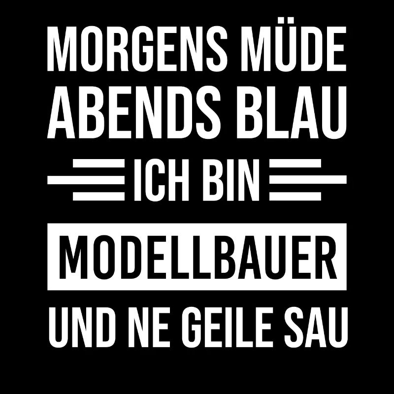 Morgens Müde Abends Blau Modellbauer