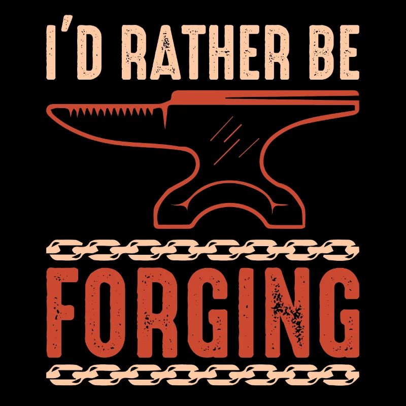I'd Rather be Forging