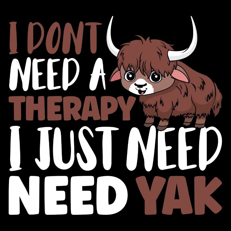 I dont need a therapy i just need Yak