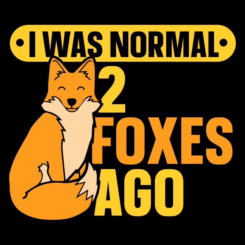 I was normal 2 foxes ago