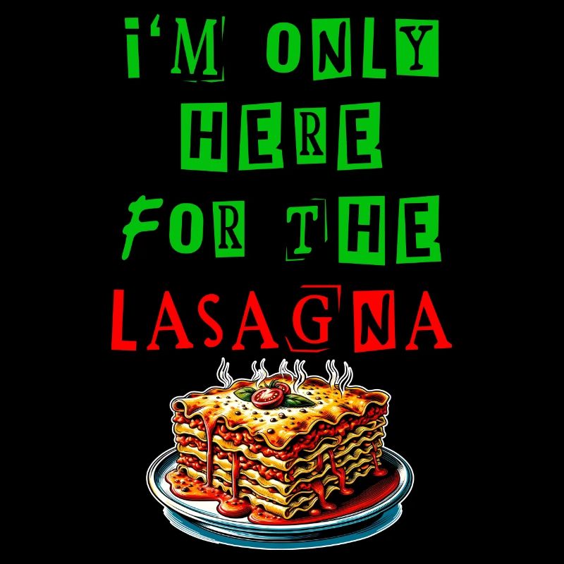 Ich bin nur wegen der Lasagne hier