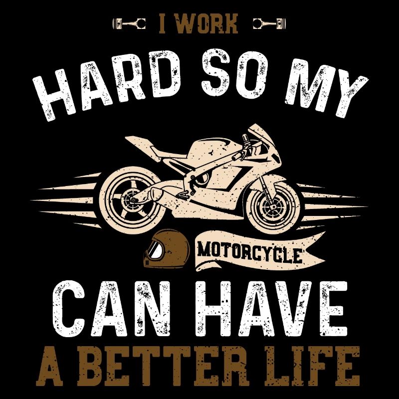 I Work Hard So My Motorcycle Can...
