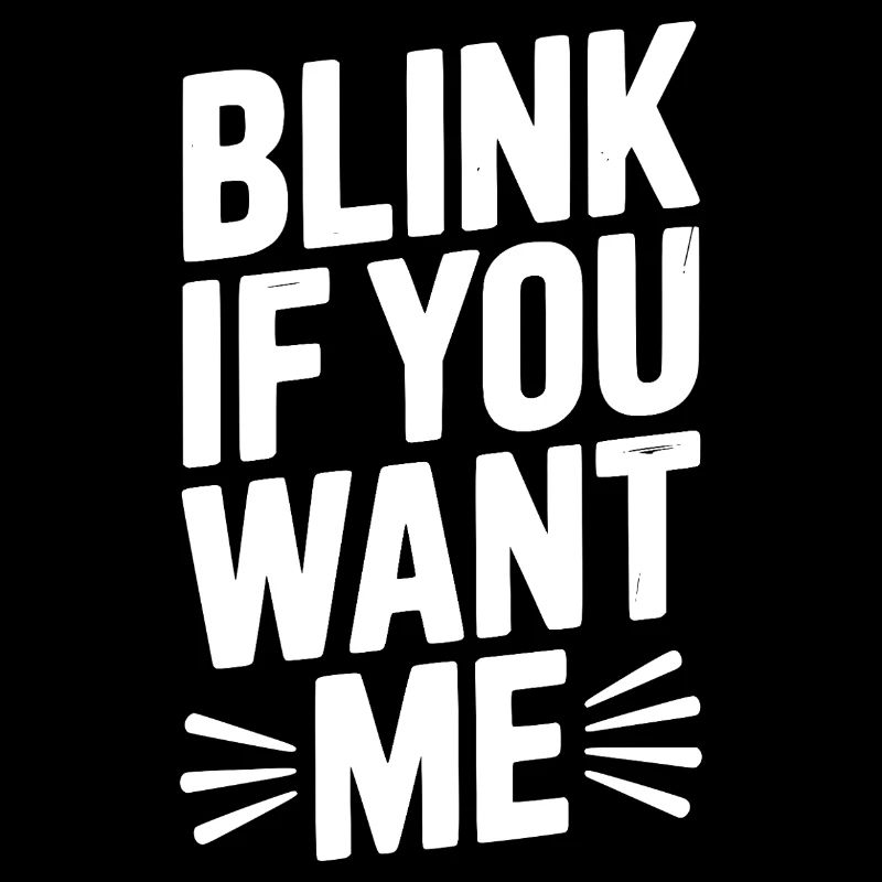Blinzel, wenn du mich willst