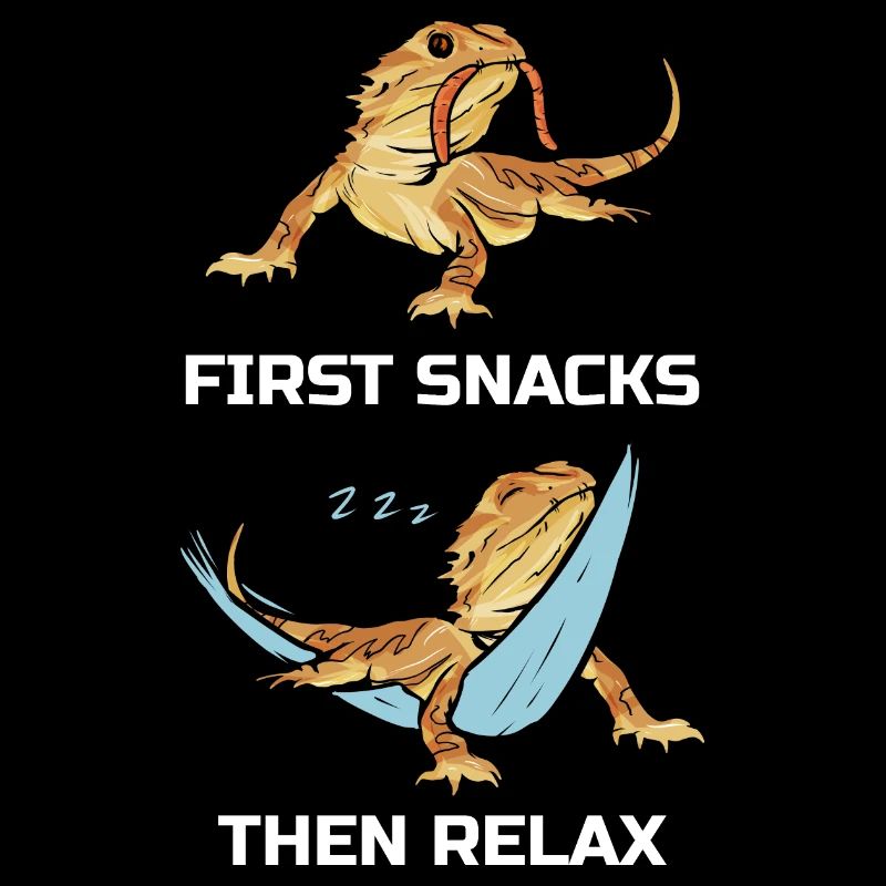 First Snacks Then Relax Bearded Dragon