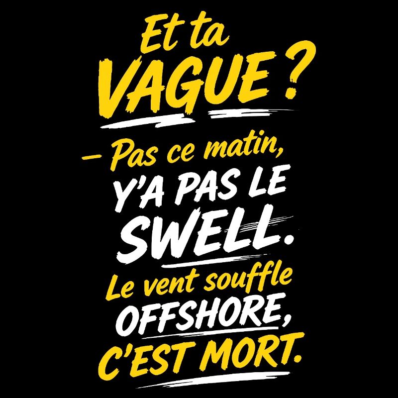 Le vent souffle offshore c'est mort
