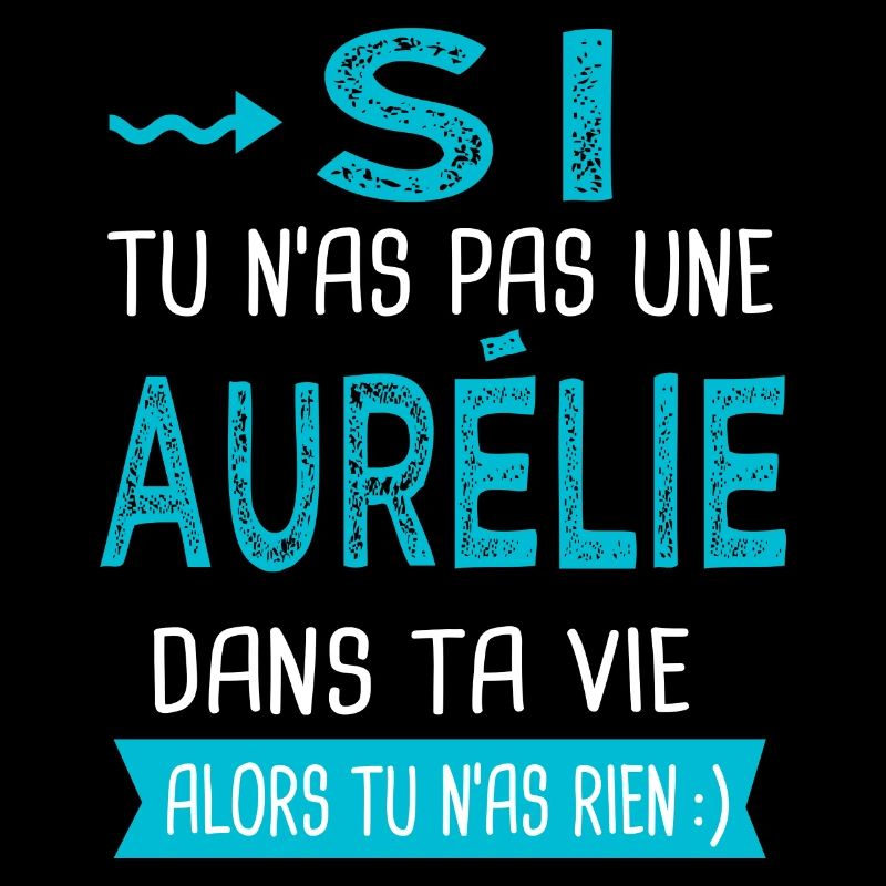 Aurélie Si tu n as pas une aurélie