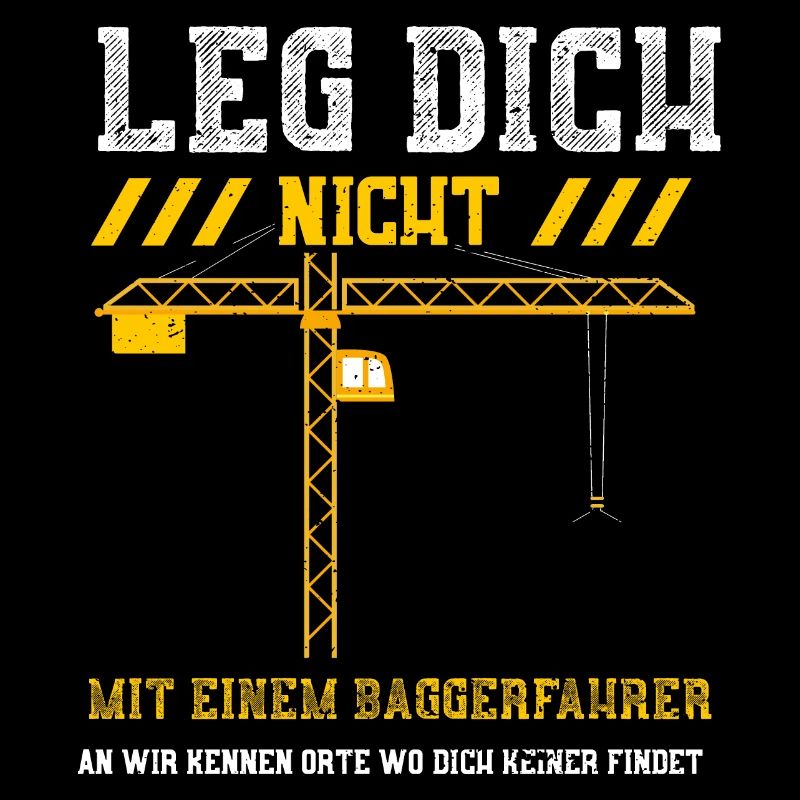 Leg Dich Nicht Mit Einem Baggerf...