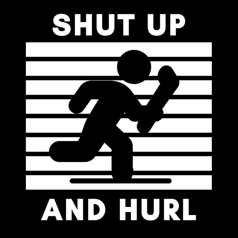 Hurling: Shut up and hurl.